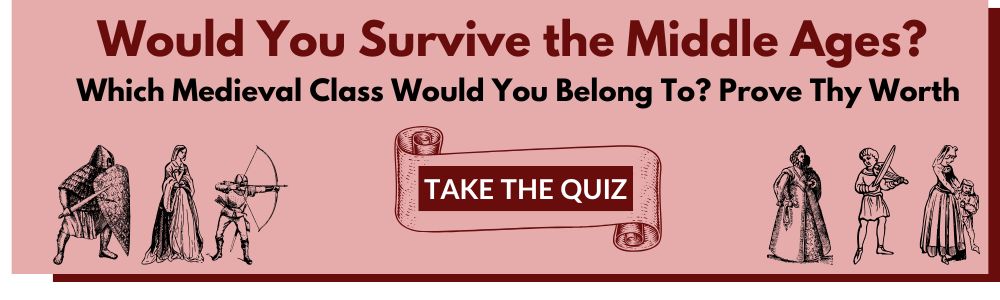 Promotional banner for a Medieval Survival Quiz with bold text asking, "Would You Survive the Middle Ages?" and "Which Medieval Class Would You Belong To? Prove Thy Worth." Features vintage-style illustrations of a knight, a noblewoman, an archer, and other medieval figures, along with a scroll-shaped button reading "Take the Quiz."