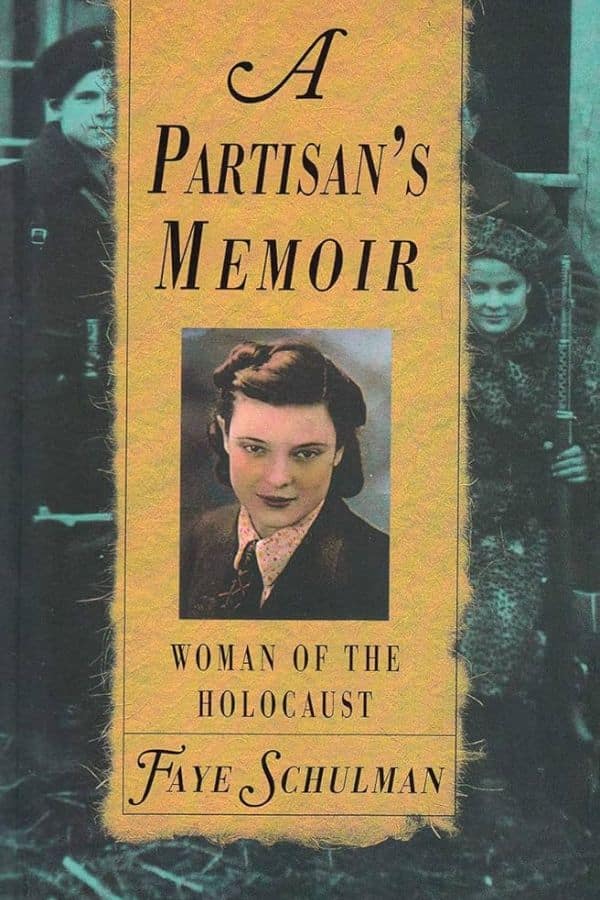 Cover of the book A Partisan’s Memoir: Woman of the Holocaust by Faye Schulman, featuring a portrait of Schulman and a faded background image of her with fellow partisans, symbolizing her role as a Jewish resistance fighter and photographer during World War II.