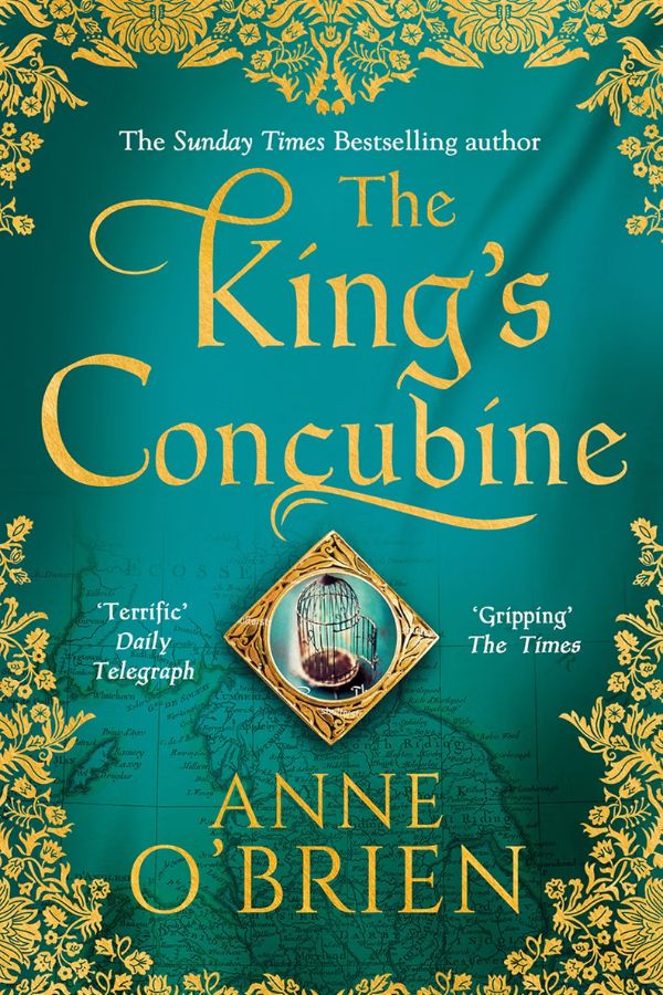 Teal book cover with ornate gold floral borders and a jeweled pendant containing a small cage over a map. Visible text reads "The Sunday Times Bestselling author". "The King's Concubine". "Terrific". "Daily Telegraph". "Gripping". "The Times". "ANNE O'BRIEN".
